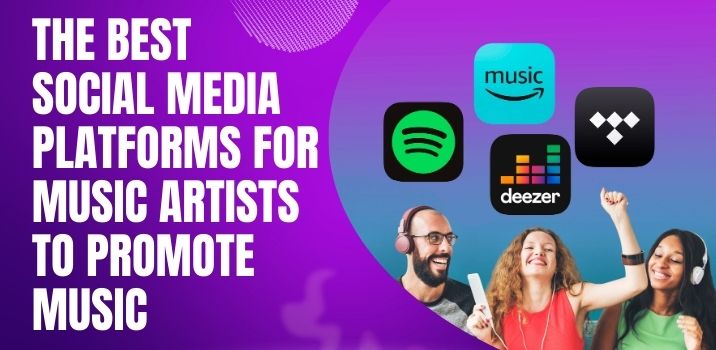 The Best Social Media Platforms for Music Artists to Promote Music